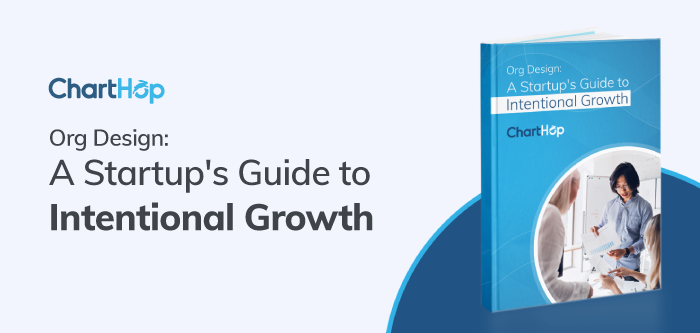 Org Design and Intentional Growth for Startups