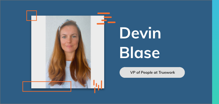 Investing in People Through Performance Management: Q&A with Devin Blase, VP of People at Truework