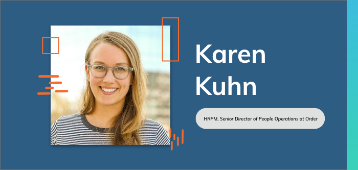 Building a People Operations Department from the Ground Up: Q&A with Karen Kuhn, Senior Director of People Operations at Order