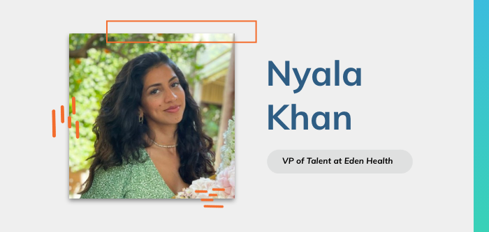 Bringing a DEI-centered Mindset to the Workplace: Q&A with Nyala Khan, VP Talent, Employer Brand and Experience at Eden Health