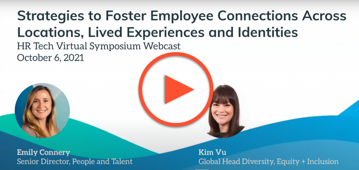 Strategies to Foster Employee Connections Across Locations, Lived Experiences and Identities